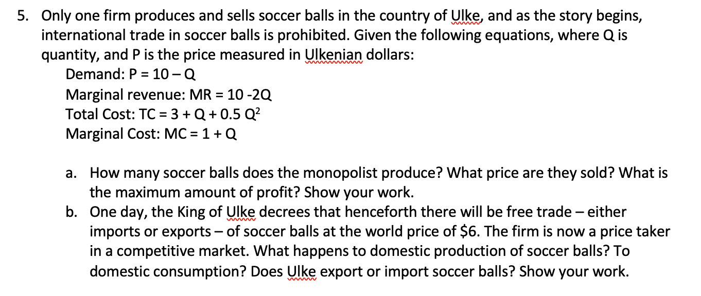 Solved 5. Only one firm produces and sells soccer balls in