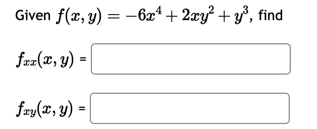 Solved Given F X Y −6x4 2xy2 Y3 Fxx X Y Fxy X Y