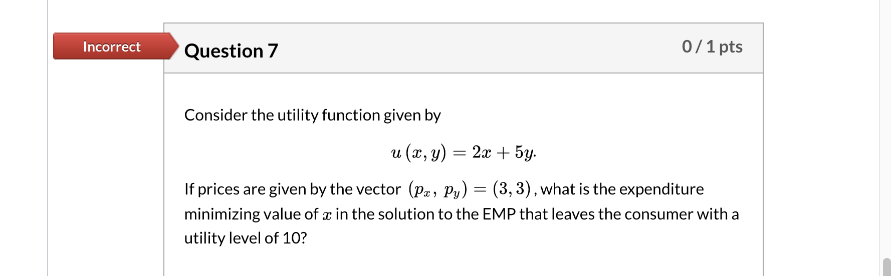 Solved Incorrect Question 7 0/1 pts Consider the utility | Chegg.com