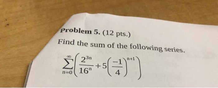Solved Problem 5. (12 pts.) Find the sum of the following | Chegg.com