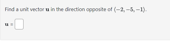 Solved Find a unit vector u in the direction opposite of | Chegg.com