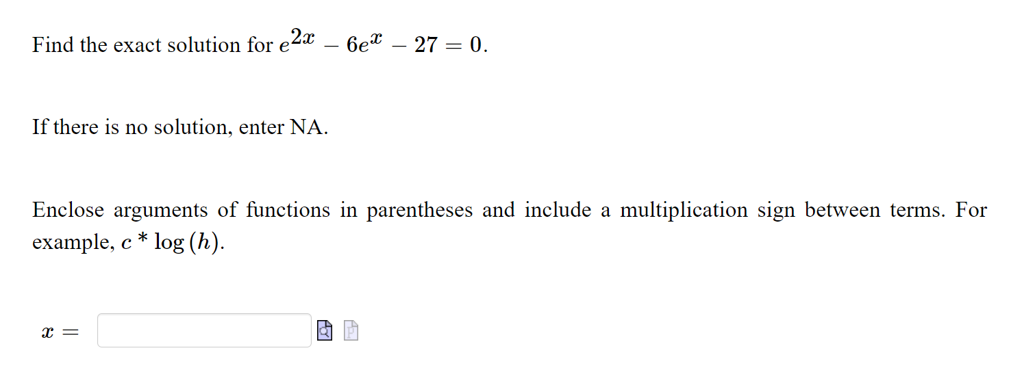 Solved Find the exact solution for e28 – 6eX – 27 = 0. If | Chegg.com