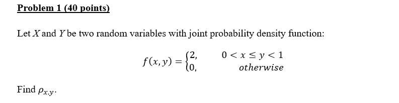 Solved Problem 1 (40 points) Let X and Y be two random | Chegg.com