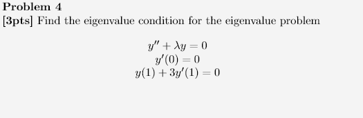 Solved Problem 4 [3pts] Find the eigenvalue condition for | Chegg.com