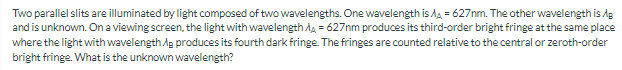 Solved Two Parallel Slits Are Illuminated By Light Composed 