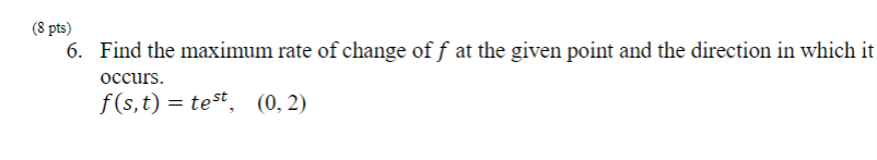 Solved (8 pts) 6. Find the maximum rate of change of f at | Chegg.com