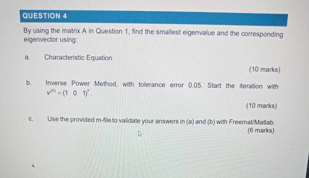 Solved QUESTION 4 By using the matrix A in Question 1, find | Chegg.com