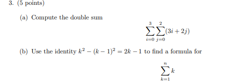 Solved (a) Compute the double sum ∑i=03∑j=02(3i+2j) (b) Use | Chegg.com