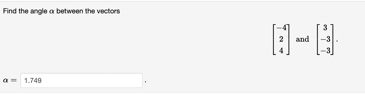 Solved Find the angle α between the vectors ⎣⎡−424⎦⎤ and | Chegg.com