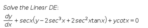 Solved Solve the Linear DE: dy + secxly-2 sec3x+2 | Chegg.com