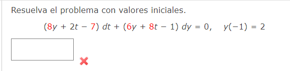 Resuelva el problema con valores iniciales. \[ (8 y+2 t-7) d t+(6 y+8 t-1) d y=0, \quad y(-1)=2 \]