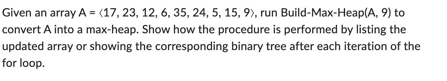 Solved Given an array A= 17,23,12,6,35,24,5,15,9 , run | Chegg.com