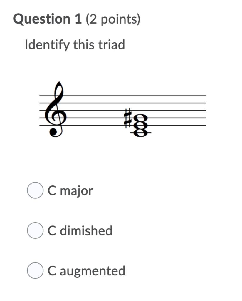 Solved Question 1 (2 points) Identify this triad g C major C | Chegg.com