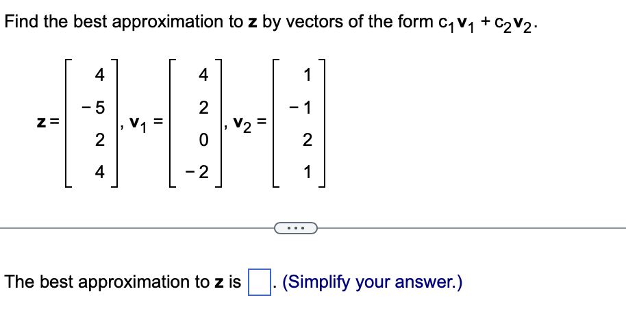 Solved Find the best approximation to z by vectors of the | Chegg.com