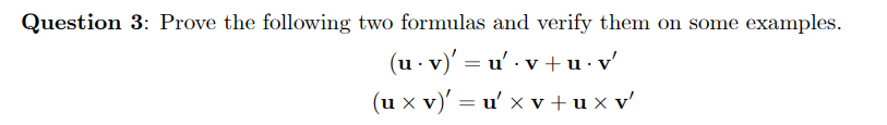 (u⋅v)′(u×v)′=u′⋅v+u⋅v′=u′×v+u×v′ | Chegg.com