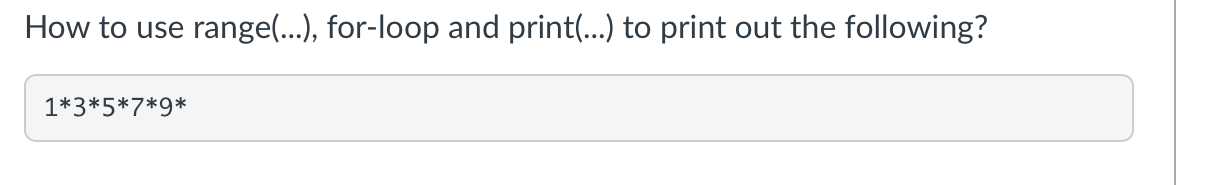 Solved How to use range(...), for-loop and print(...) to | Chegg.com