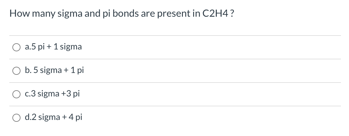 Solved How many sigma and pi bonds are present in C2H4 a.5