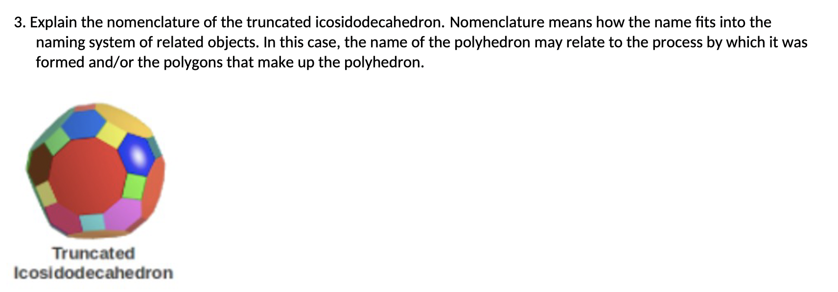 3. Explain the nomenclature of the truncated icosidodecahedron. Nomenclature means how the name fits into the naming system o