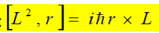 \( \left[L^{2}, r\right]=i \hbar r \times L \)