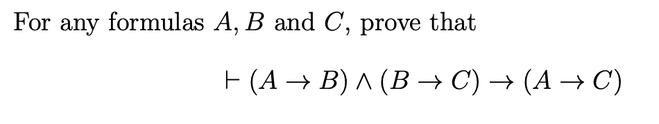 Solved For Any Formulas A, B And C, Prove That ` (A → B) ∧ | Chegg.com