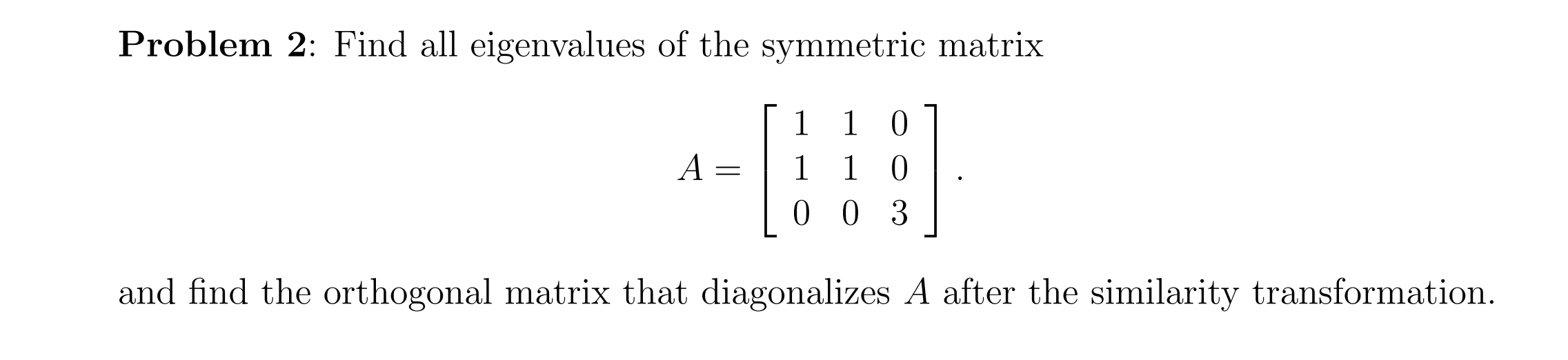 Solved Problem 2: Find all eigenvalues of the symmetric | Chegg.com