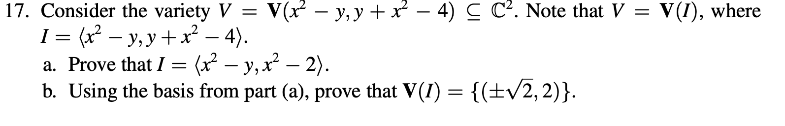 Solved 17. Consider the variety V=V(x2−y,y+x2−4)⊆C2. Note | Chegg.com