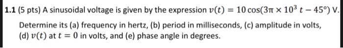 Solved 1.1 (5 pts) A sinusoidal voltage is given by the | Chegg.com