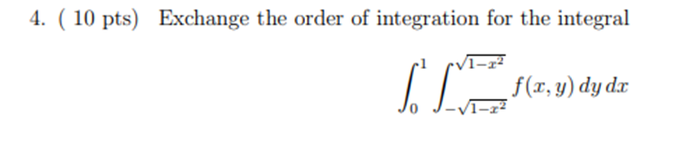 Solved 4. ( 10pts) Exchange the order of integration for the | Chegg.com
