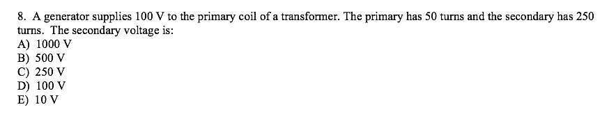 Solved 8 A Generator Supplies 100 V To The Primary Coil Of 7690