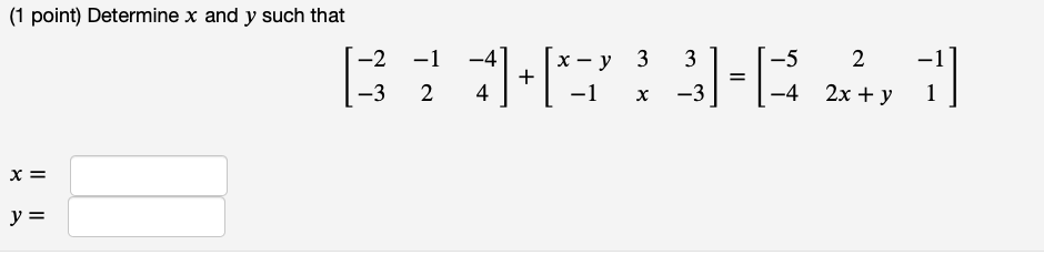 Solved (1 point) Determine x and y such that [ 7 -49+(4=;% | Chegg.com