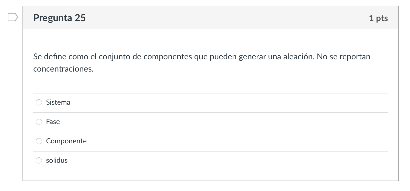 Se define como el conjunto de componentes que pueden generar una aleación. No se reportan concentraciones. Sistema Fase Compo