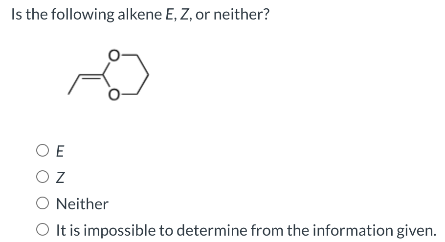 Solved Is the following alkene E, Z, or neither? OE O Z O | Chegg.com