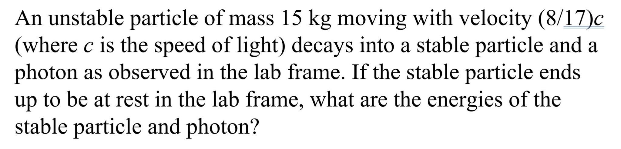 Solved C a An unstable particle of mass 15 kg moving with | Chegg.com