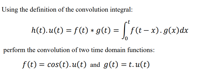 Solved Using the definition of the convolution integral: | Chegg.com