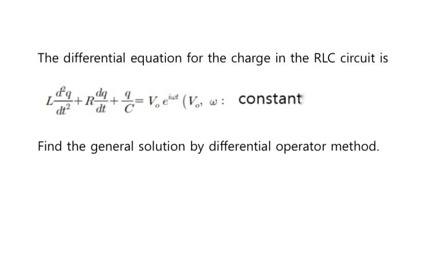 Solved The differential equation for the charge in the RLC | Chegg.com