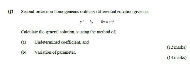 2 Second-order non-homogeneous ordinary differential equation given as;
\[
y^{\prime \prime}+3 y^{\prime}-10 y=e^{2 x}
\]
Cal