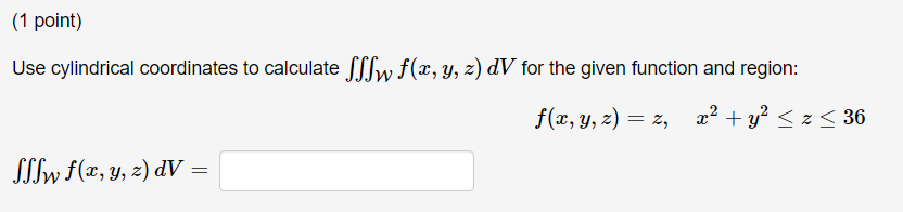 Solved (1 Point) Use Cylindrical Coordinates To Calculate | Chegg.com