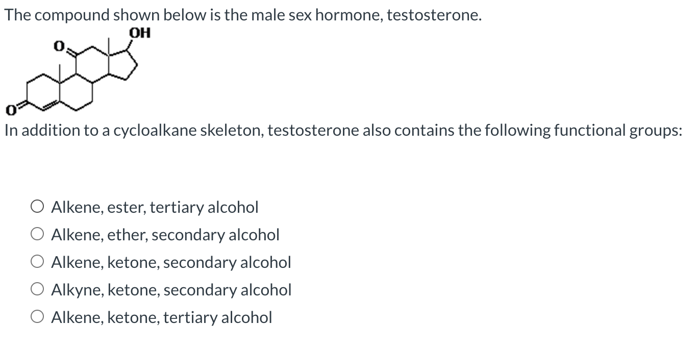 Solved the compound shown below is the male sex hormone, | Chegg.com