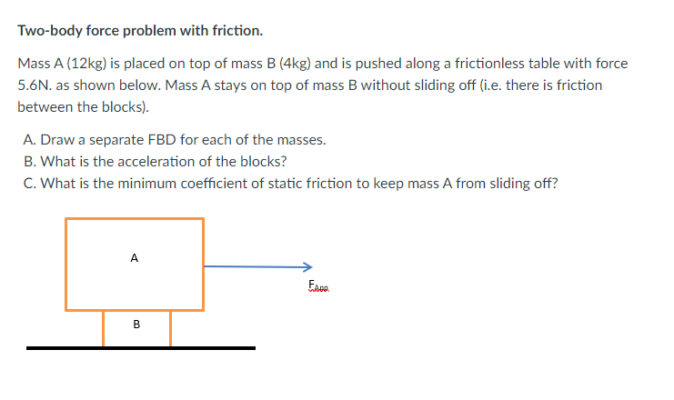 Solved Two-body force problem with friction. Mass A (12kg) | Chegg.com