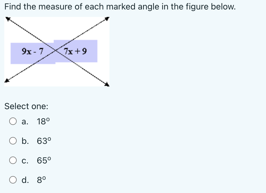 Find the measure of each marked angle in the figure below.
Select one:
a. \( 18^{\circ} \)
b. \( 63^{\circ} \)
c. \( 65^{\cir