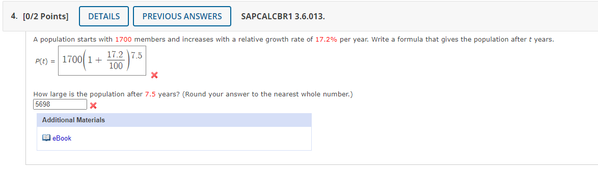 /2 Points]
SAPCALCBR1 3.6.013.
A population starts with 1700 members and increases with a relative growth rate of \( 17.2 \%