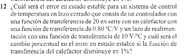 2 ¿Cuál será el error en cstado estable para un sistema de control de temperatura en lazo cerrado que consta de un controlado