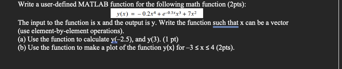 Solved by an EXPERT Write a user-defined MATLAB function for the ...