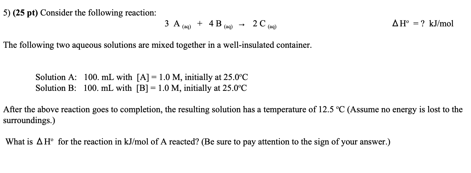 Solved 5) (25 pt) Consider the following reaction: 3 A + 4B | Chegg.com