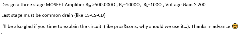 Design a three stage MOSFET Amplifier Rin >500.0009 , | Chegg.com