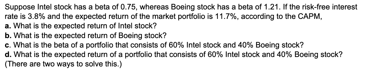 Solved Suppose Intel Stock Has A Beta Of 0.75, Whereas | Chegg.com