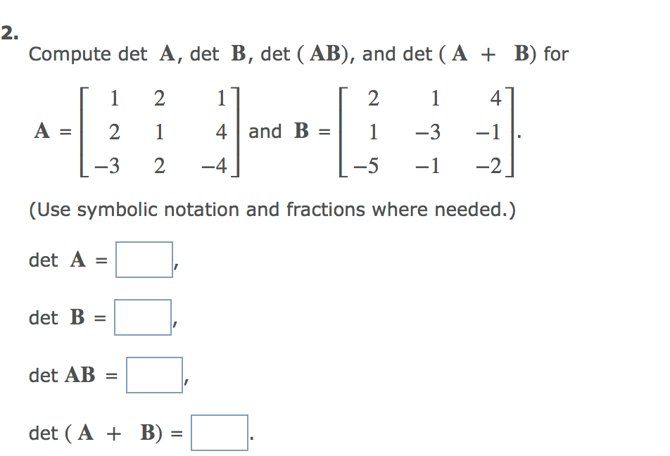 Solved 2. Compute Det A, Det B, Det ( AB), And Det ( A + B) | Chegg.com