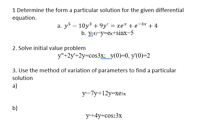 Solved 1 Determine the form a particular solution for the | Chegg.com