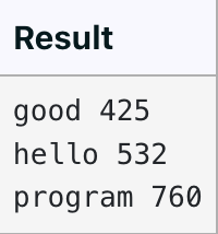 Result
good 425
hello 532
program 760