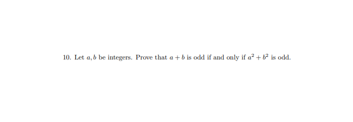 Solved 10. Let A, B Be Integers. Prove That A +b Is Odd If | Chegg.com